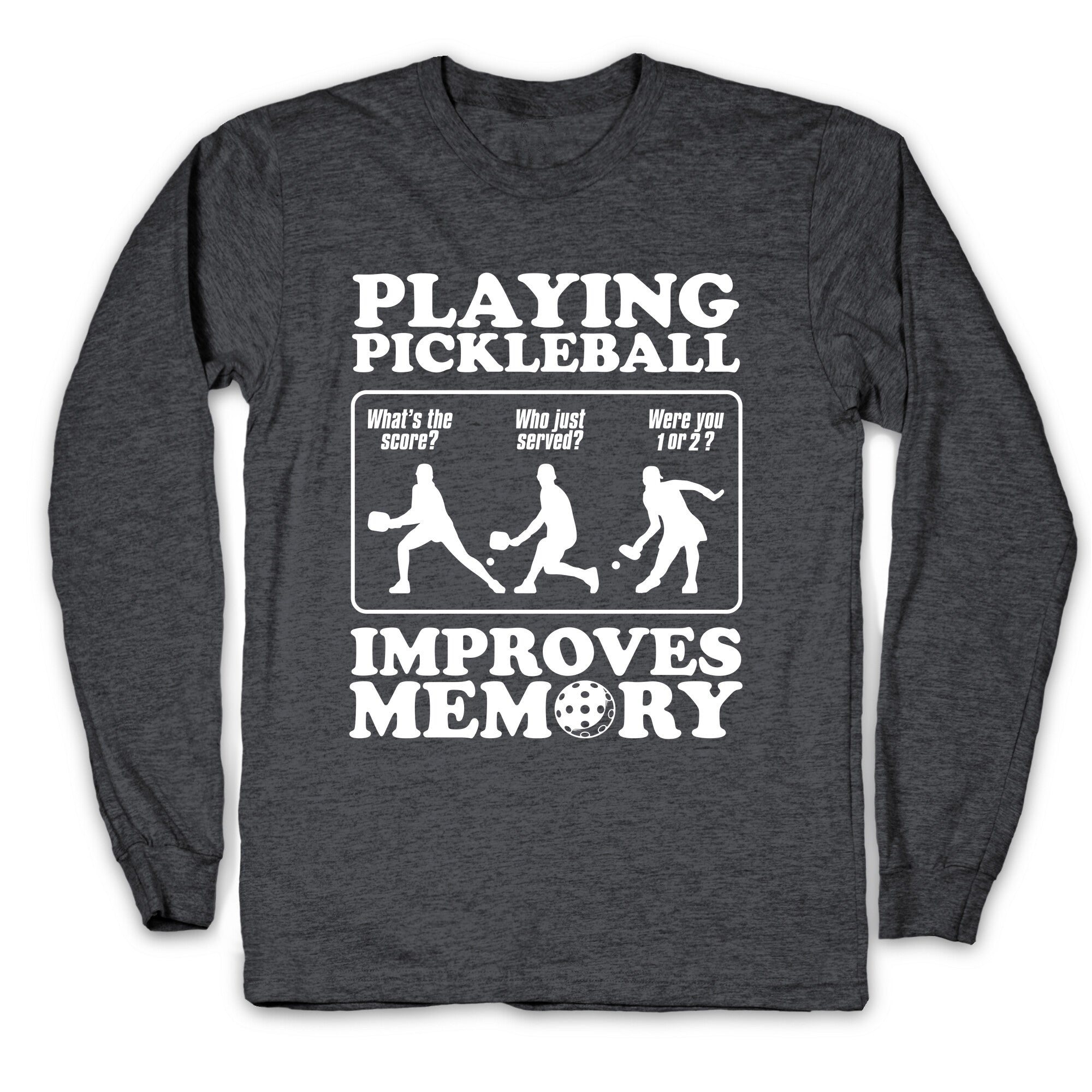 Playing Pickleball Improves Memory Funny Longsleeve Tee